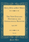 Image for The New-England Historical and Genealogical Register, Vol. 41: April, 1887 (Classic Reprint)