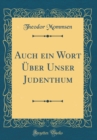 Image for Auch ein Wort Uber Unser Judenthum (Classic Reprint)