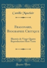 Image for Fragonard, Biographie Critique: Illustree de Vingt-Quatre Reproduction Hors Texte (Classic Reprint)