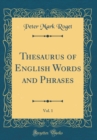 Image for Thesaurus of English Words and Phrases, Vol. 1 (Classic Reprint)