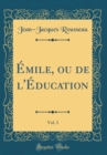 Image for Emile, ou de l&#39;Education, Vol. 3 (Classic Reprint)