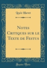 Image for Notes Critiques sur le Texte de Festus (Classic Reprint)