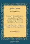 Image for Caesar&#39;s Commentaries on the Gallic War, and the First Book of the Greek Paraphrase: With English Notes, Critical and Explanatory, Plans of Battles, Sieges, Etc., And Historical, Geographical, and Arc