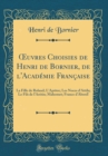 Image for ?uvres Choisies de Henri de Bornier, de l&#39;Academie Francaise: La Fille de Roland; L&#39;Apotre; Les Noces d&#39;Attila; Le Fils de l&#39;Aretin; Mahomet; France d&#39;Abord! (Classic Reprint)