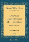 Image for Oeuvres Completes de M. T. Ciceron, Vol. 16: Publiees en Francais (Classic Reprint)