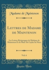 Image for Lettres de Madame de Maintenon, Vol. 6: Les Lettres Reciproques de Madame de Maintenon Et de Mad. De Caylus Sa Niece (Classic Reprint)