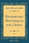 Image for Recherches Historiques sur lAnjou, Vol. 1 (Classic Reprint)