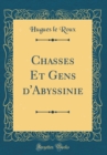 Image for Chasses Et Gens d&#39;Abyssinie (Classic Reprint)