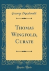 Image for Thomas Wingfold, Curate (Classic Reprint)