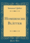 Image for Homerische Blatter (Classic Reprint)