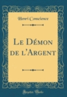 Image for Le Demon de l&#39;Argent (Classic Reprint)