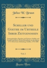 Image for Schiller und Goethe im Urtheile Ihrer Zeitgenossen, Vol. 2: Zeitungskritiken, Berichte und Notizen; Schiller und Goethe und Deren Werke Betreffend, aus den Jahren 1773-1812; Erste Abtheilung: Schiller