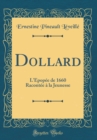 Image for Dollard: L&#39;Epopee de 1660 Racontee a la Jeunesse (Classic Reprint)