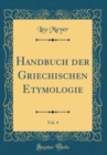 Image for Handbuch der Griechischen Etymologie, Vol. 4 (Classic Reprint)