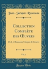 Image for Collection Complete des ?uvres, Vol. 1: De J. J. Rousseau; Citoyen de Geneve (Classic Reprint)