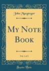 Image for My Note Book, Vol. 1 of 3 (Classic Reprint)