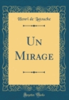 Image for Un Mirage (Classic Reprint)
