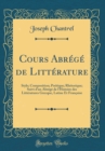Image for Cours Abrege de Litterature: Style; Composition; Poetique; Rhetorique; Suivi d&#39;un Abrege de l&#39;Histoire des Litteratures Grecque, Latine Et Francaise (Classic Reprint)