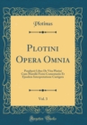Image for Plotini Opera Omnia, Vol. 3: Porphyrii Liber De Vita Plotini Cum Marsilii Ficini Comentariis Et Ejusdem Interpretatione Castigata (Classic Reprint)