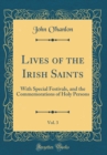 Image for Lives of the Irish Saints, Vol. 3: With Special Festivals, and the Commemorations of Holy Persons (Classic Reprint)