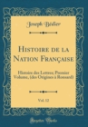 Image for Histoire de la Nation Francaise, Vol. 12: Histoire des Lettres; Premier Volume, (des Origines a Ronsard) (Classic Reprint)
