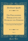 Image for Die Philosophie Herakleitos des Dunklen von Ephesos, Vol. 3: Nach Einer Neuen Sammlung Seiner Bruchstucke und der Zeugnisse der Alten Dargestellt (Classic Reprint)