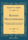 Image for Rankes Meisterwerke, Vol. 6: Die Romischen Papste in den Letzten Vier Jahrhunderten, Erster Band (Classic Reprint)