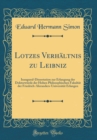Image for Lotzes Verhaltnis zu Leibniz: Inaugural-Dissertation zur Erlangung der Doktorwurde der Hohen Philosophischen Fakultat der Friedrich-Aleranders-Universitat Erlangen (Classic Reprint)