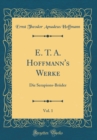 Image for E. T. A. Hoffmann&#39;s Werke, Vol. 1: Die Serapions-Bruder (Classic Reprint)