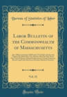 Image for Labor Bulletin of the Commonwealth of Massachusetts, Vol. 32: July, 1904; Containing: Child Labor; Net Profits of Labor and Capital; The Inheritance Tax; Absence After Pay Day; Pay of Navy Yard Workme