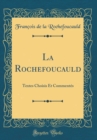 Image for La Rochefoucauld: Textes Choisis Et Commentes (Classic Reprint)