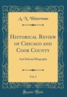 Image for Historical Review of Chicago and Cook County, Vol. 2: And Selected Biography (Classic Reprint)