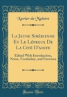 Image for La Jeune Siberienne Et Le Lepreux De La Cite D&#39;aoste: Edited With Introduction, Notes, Vocabulary, and Exercises (Classic Reprint)