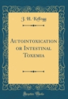 Image for Autointoxication or Intestinal Toxemia (Classic Reprint)