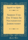 Image for Serbien Und Die Turkei Im Neunzehnten Jahrhundert (Classic Reprint)