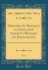 Image for Memoires de Monsieur de Torcy, pour Servir A l&#39;Histoire des Negociations, Vol. 1: Depuis le Traite de Ryswyck Jusqu&#39;a la Paix d&#39;Utrecht (Classic Reprint)