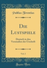 Image for Die Lustspiele, Vol. 2: Deutsch in den Versmaßen der Urschrift (Classic Reprint)