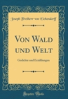 Image for Von Wald und Welt: Gedichte und Erzahlungen (Classic Reprint)