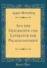 Image for Aus der Geschichte und Literatur der Palaiologenzeit (Classic Reprint)