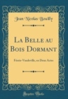 Image for La Belle au Bois Dormant: Feerie-Vaudeville, en Deux Actes (Classic Reprint)