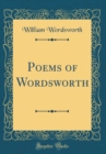 Image for Poems of Wordsworth (Classic Reprint)