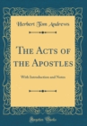 Image for The Acts of the Apostles: With Introduction and Notes (Classic Reprint)