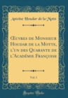 Image for ?uvres de Monsieur Houdar de la Motte, l&#39;un des Quarante de l&#39;Academie Francoise, Vol. 1 (Classic Reprint)