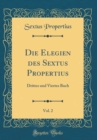 Image for Die Elegien des Sextus Propertius, Vol. 2: Drittes und Viertes Buch (Classic Reprint)