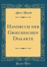 Image for Handbuch der Griechischen Dialekte (Classic Reprint)