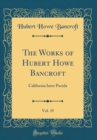 Image for The Works of Hubert Howe Bancroft, Vol. 35: California Inter Pocula (Classic Reprint)