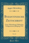 Image for Byzantinische Zeitschrift, Vol. 21: Unter Mitwirkung Zahlreicher Fachgenossen; Jahrgang 1912 (Classic Reprint)