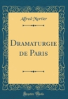 Image for Dramaturgie de Paris (Classic Reprint)
