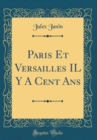 Image for Paris Et Versailles IL Y A Cent Ans (Classic Reprint)