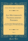 Image for Aus Metternich&#39;s Nachgelassenen Papieren, Vol. 1: Von Der Geburt Metternich&#39;s Bis Zum Wiener Congress, 1773-1815; Erster Band (Classic Reprint)